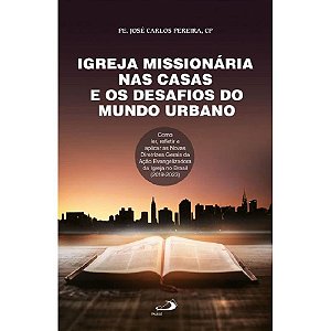 Igreja missionária nas casas e os desafios do mundo urbano