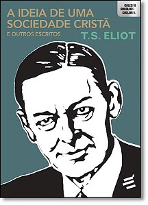 A Ideia De Uma Sociedade Cristã E Outros Escritos