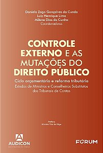 Controle externo e as mutações do direito público: ciclo orçamentário e reforma tributária. Estudos de ministros e conselheiros substitutos dos Tribunais de Contas