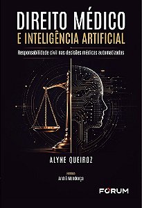 Direito Médico e Inteligência Artificial: responsabilidade civil nas decisões médicas automatizadas