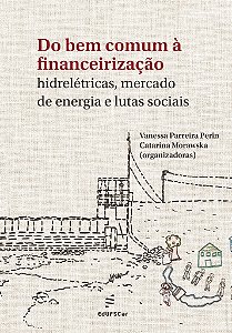 Do bem comum à financeirização: hidrelétricas, mercado de energia e lutas sociais