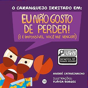 O caranguejo irritado em: Eu não gosto de perder (e é impossível você me vencer) (Volume 2)