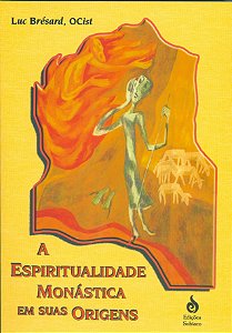 A Espiritualidade Monástica Em Suas Origens
