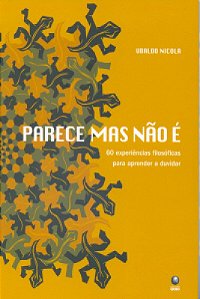 Parece Mas Nao E - 60 Experiencias Filosoficas...