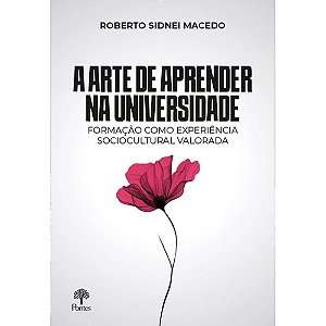 A Arte De Aprender Na Universidade: Formação Como Experiência Sociocultural Valorada