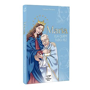 Maria, Ela Quem Tudo Faz