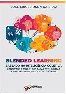 Blended Learning Baseado Na Inteligência Coletiva: Conectando Tendências Para Potencializar Aprendizagem Na Sociedade Híbrida