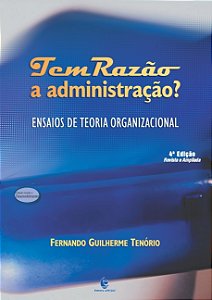 Tem Razao A Administracao ? Ensaios De Teoria Organizacional