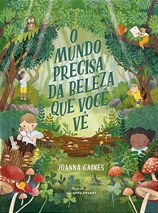 O mundo precisa da beleza que você vê – Uma aventura infantil sobre curiosidade e a diversidade da criação