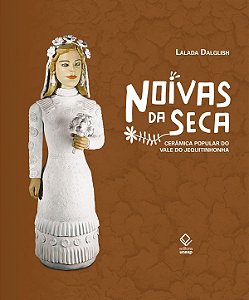 Noivas da seca - 2ª edição: cerâmica popular do vale do jequitinhonha