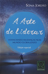 A Arte De Liderar Vivenciando Mudanças Num Mundo Globalizado