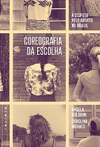 Coreografia da escolha: a disputa pelo aborto no brasil