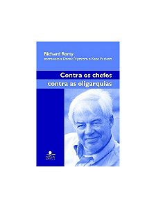 Contra Os Chefes, Contra As Oligarquias - Richard Rorty - 1