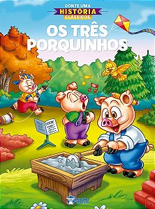 Conte Uma Historia Classicos - Os Tres Porquinhos
