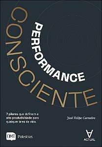 Performance consciente: 7 pilares que definem a alta produtividade para qualquer área da vida