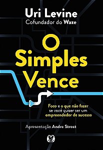 O simples vence: Foco e o que não fazer se você quiser ser um empreendedor de sucesso