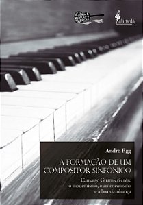 A formação de um compositor sinfônico: Camargo Guarnieri: Entre o modernismo, o americanismo e a boa vizinhança