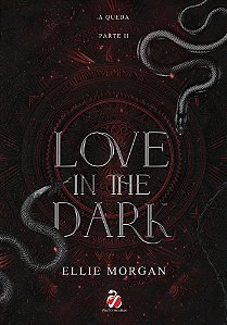 Love in The Dark Parte II: Parte II A Queda (Volume 2)