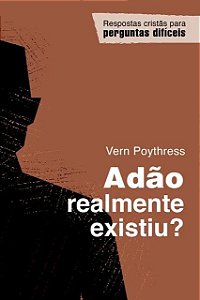 Adão Realmente Existiu?