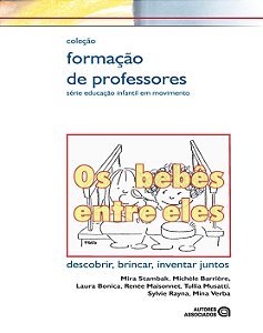 Bebês Entre Eles, Os  Descobrir Brincar Inventar Juntos