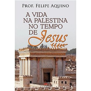 A Vida Na Palestina No Tempo De Jesus