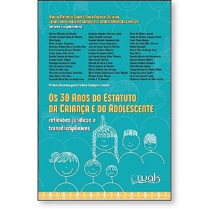 Os 30 Anos Do Estatuto Da Criança E Do Adolescente - Reflexões Jurídicas E Transdisciplinares