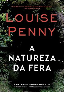 A natureza da fera (Inspetor Gamache – Livro 11)