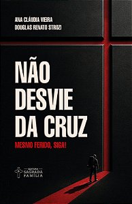 Não desvie da cruz: Mesmo ferido, siga!