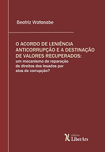 O Acordo De Leniência Anticorrupção E A Destinação De Valores Recuperados