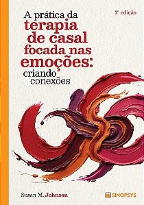 A prática da terapia de casal focada nas emoções: criando conexões (Volume 1)