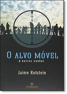 O Alvo Movel E Outros Contos - 1