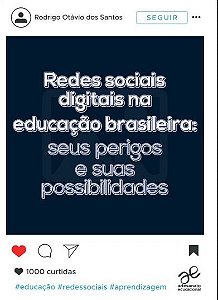 Redes Sociais Digitais Na Educação Brasileira: Seus Perigos E Suas Possibilidades