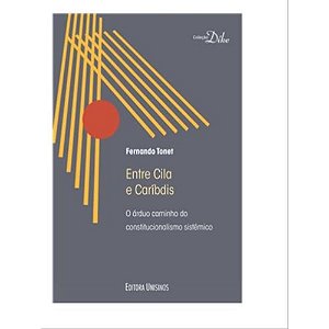 Entre Cila E Caríbdis - O Árduo Caminho Do Constitucionalismo Sistêmico