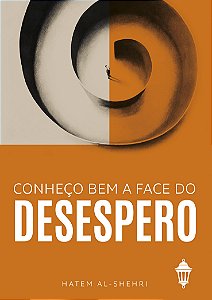 Conheço bem a face do desespero