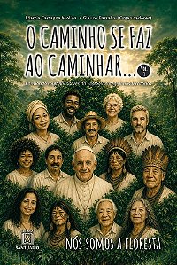 O Caminho Se Faz ao Caminhar Vol.3: Formando Multiplicadores da Ecologia Integral nos Territórios