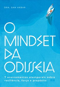 O mindset da Odisseia: 7 ensinamentos atemporais sobre resiliência, força e propósito