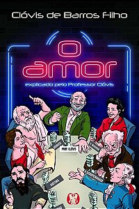 O amor: Explicado pelo Professor Clóvis (Volume 1)