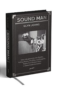 Sound man (em português): uma vida gravando com beatles, rolling stones, the who, led zeppelin, the eagles, eric clapton, the faces e outras lendas da música