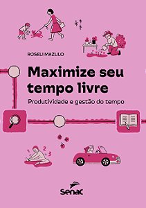Maximize seu tempo livre: produtividade e gestão do tempo