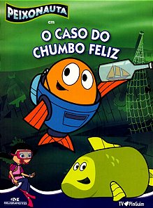 Peixonauta Em O Caso Do Chumbo Feliz