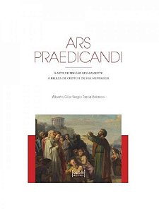 Ars praedicandi - a arte de pregar eficazmente a beleza de Cristo e de sua mensagem