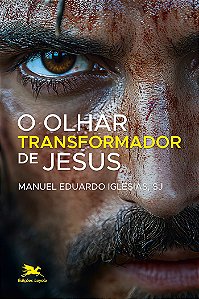 O olhar transformador de Jesus
