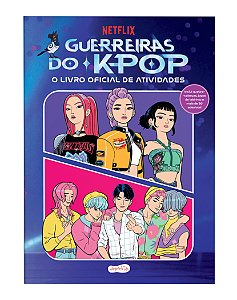 Guerreiras do K-pop: O livro oficial de atividades – Uma experiência interativa com mais de 50 adesivos