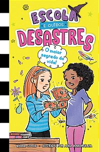 Escola e outros desastres, Livro 3: O maior segredo da vida! – Para leitoras de "Diário de uma garota nada popular" e "Diário de um banana"