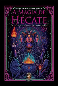 A Magia de Hécate: Uma roda do ano com a rainha das bruxas