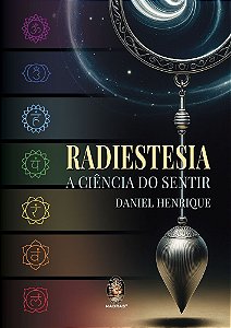 Radiestesia: A ciência do sentir