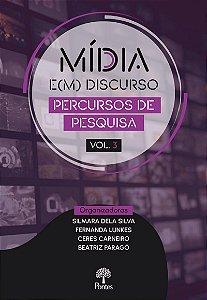Mídia E(M) Discurso: Percursos De Pesquisa - Volume 3