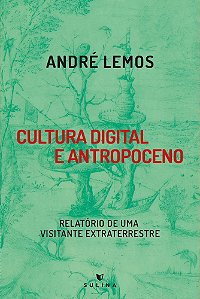 Cultura digital e antropoceno: Relatório de uma visitante extraterrestre