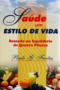 Saude Um Estilo De Vida - Baseado No Equilibrio De Quatro Pilares - 1