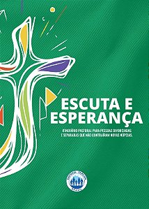 Escuta E Esperança - Itinerário Pastoral Para Pessoas Divorciadas E Separadas